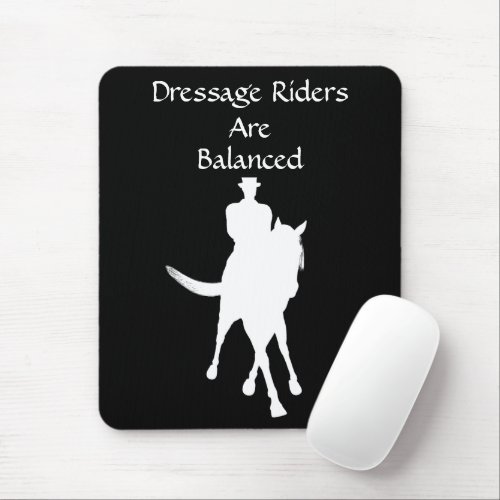 Dressage Riders Are Balanced Horse  Mouse Pad