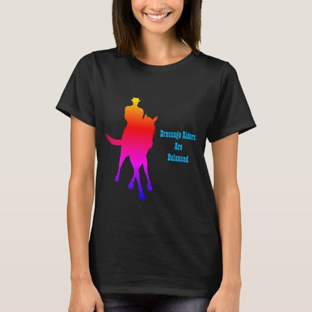 Dressage Riders Are Balanced Rainbow T-Shirt (Front)