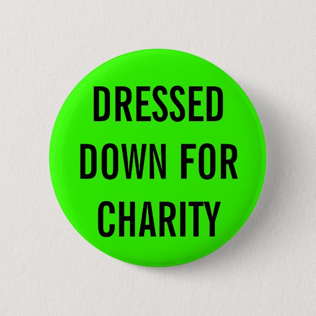 Dressed Down For Charity Pinback Button (Front)