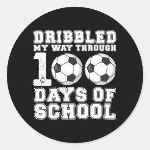 Dribbled My Way Through 100 Days School Soccer Classic Round Sticker