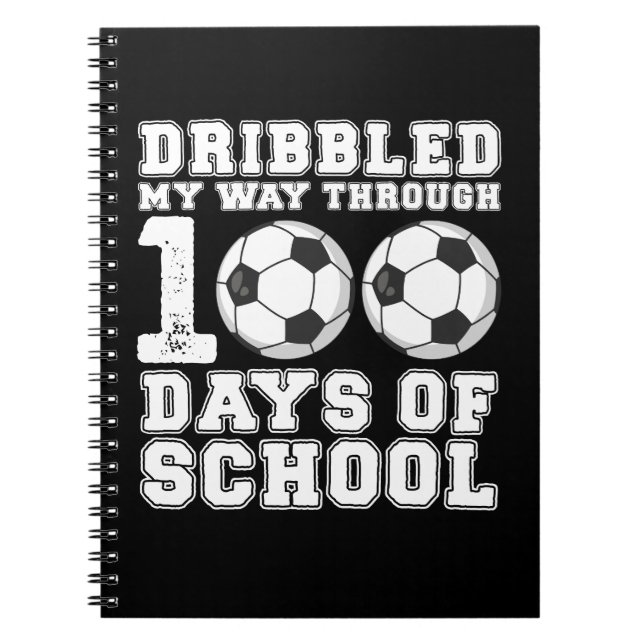 Dribbled My Way Through 100 Days School Soccer Notebook (Front)