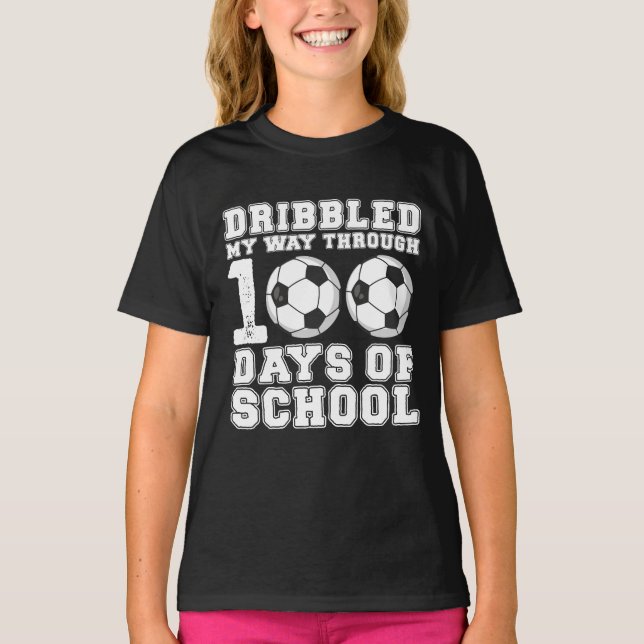 Dribbled My Way Through 100 Days School Soccer T-Shirt (Front)