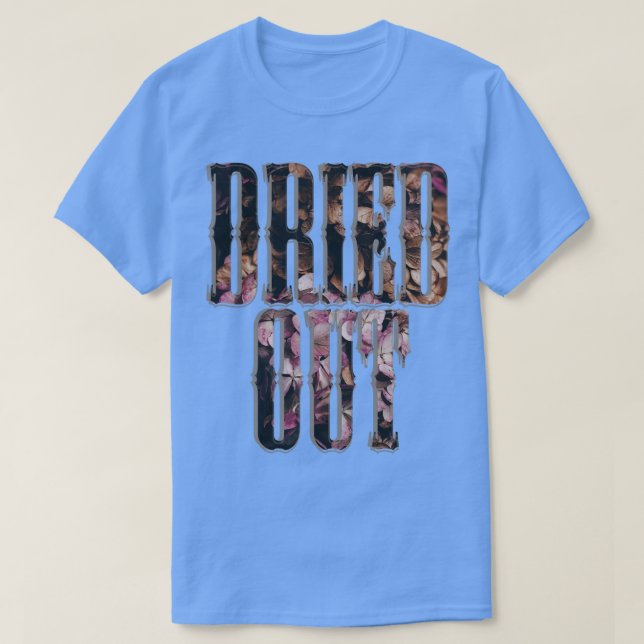 Dried Out T-Shirt (Design Front)