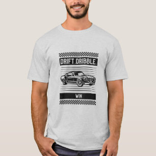Drift. Dribble. Win T shirt
