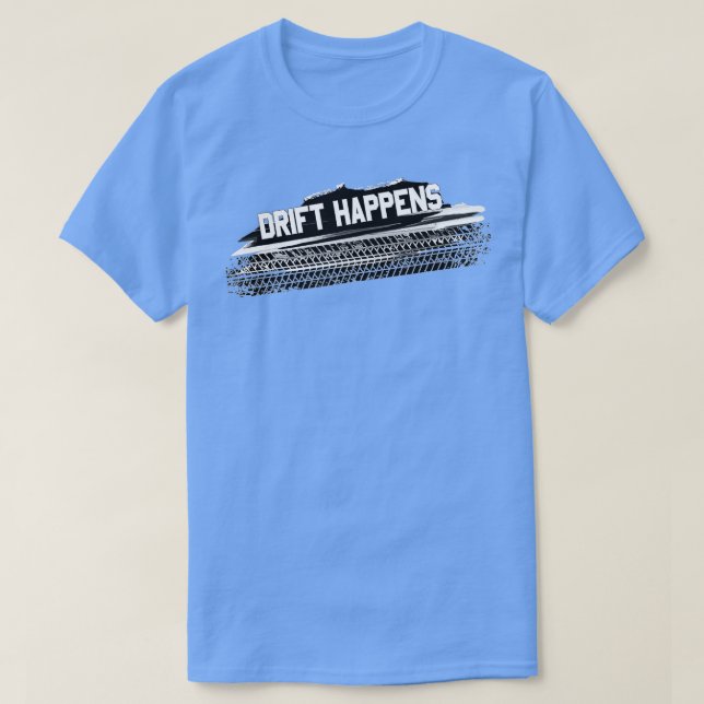 Drift Happens Automotive Drifting Motorsport Car  T-Shirt (Design Front)