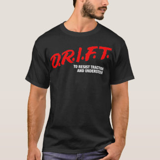 DRIFT  To Resit Traction and Undersr  JDM Drift Pr T-Shirt