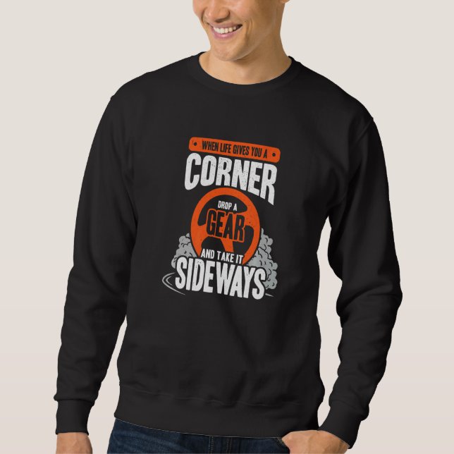 Drifting Competition For A Drift Race Car Driver Sweatshirt (Front)