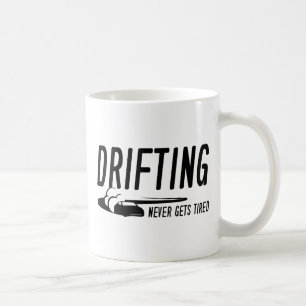 Drifting Never Gets Tired Coffee Mug