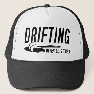 Drifting Never Gets Tired Trucker Hat