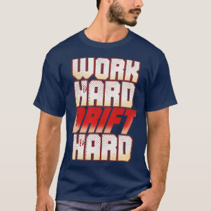 Drifting Racer Pilot Work Hard Drift Hard 2 T-Shirt