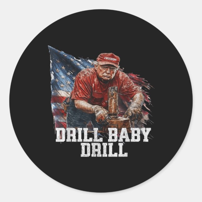 Drill Baby Drill American 2025 Trump President Us  Classic Round Sticker (Front)