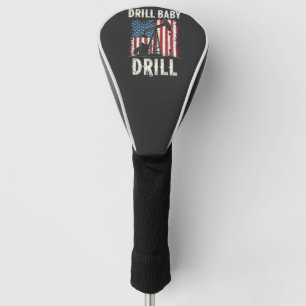 Drill Baby Drill American Trump Energy Economy Golf Head Cover