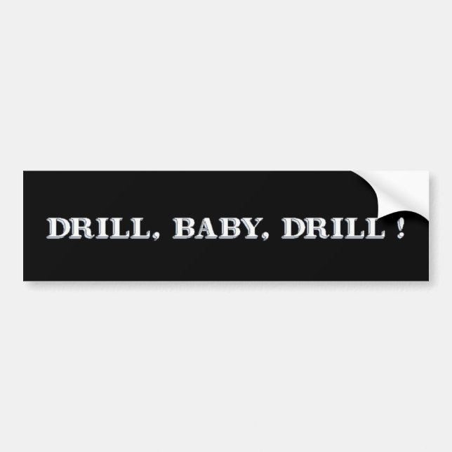 Drill, Baby, Drill! Bumper Sticker (Front)