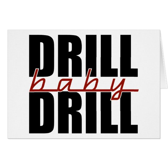 Drill Baby Drill Card