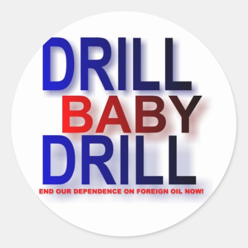 drill baby drill classic round sticker