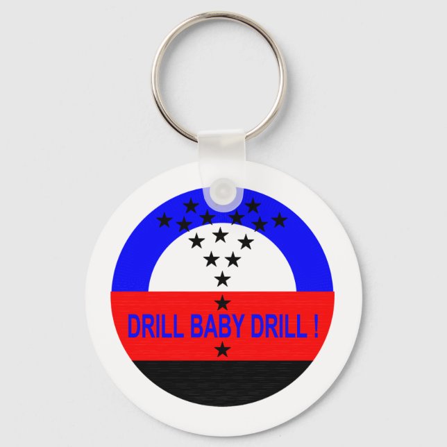 DRILL BABY DRILL ! KEYCHAIN (Front)