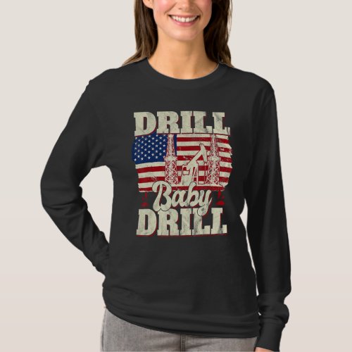 Drill Baby Drill Patriotic American Flag Oilfield  T_Shirt