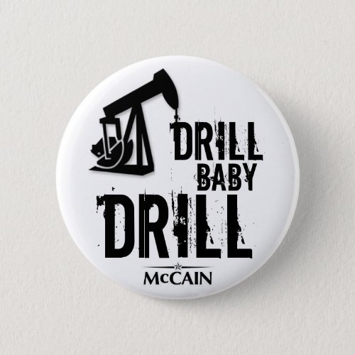 Drill Baby Drill Pinback Button