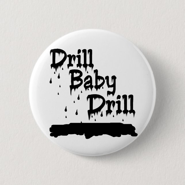 Drill Baby Drill Pinback Button (Front)