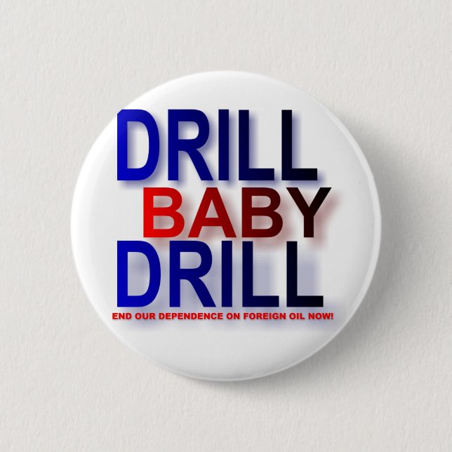 drill baby drill pinback button (Front)