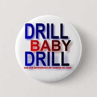 drill baby drill pinback button
