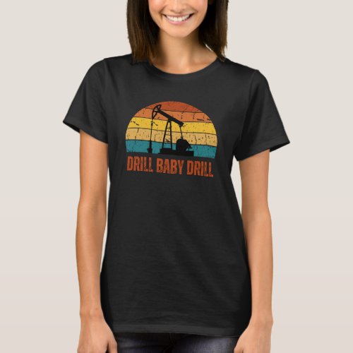 Drill Baby Drill Retro Sunset Style T_shirt