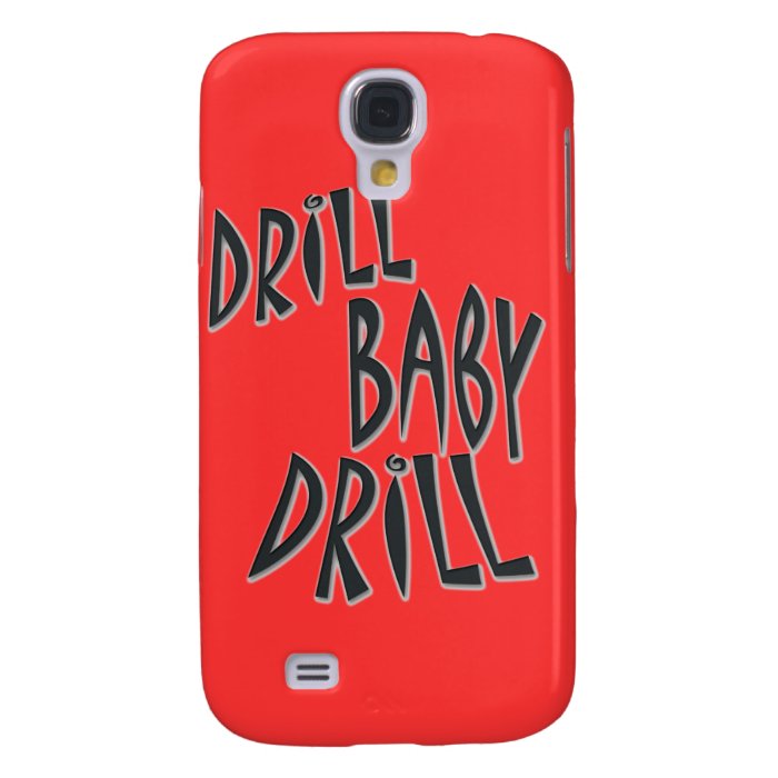 Drill Baby Drill Samsung Galaxy S4 Case