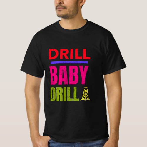 Drill Baby Drill Support Stopping US Oil And Gas  T_Shirt