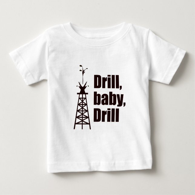 Drill Baby Drill T-Shirt (Front)