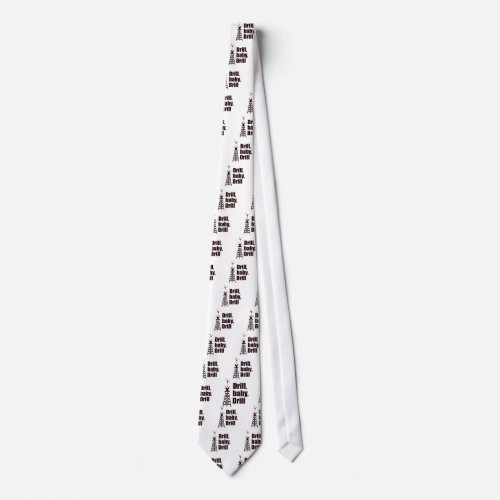 Drill Baby Drill Tie