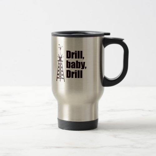 Drill Baby Drill Travel Mug