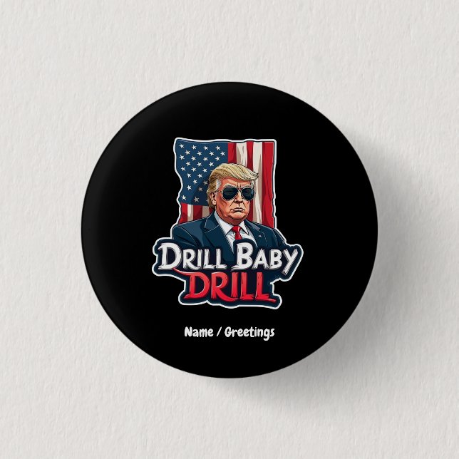 Drill Baby Drill Trump 2025 America's Independence Button (Front)