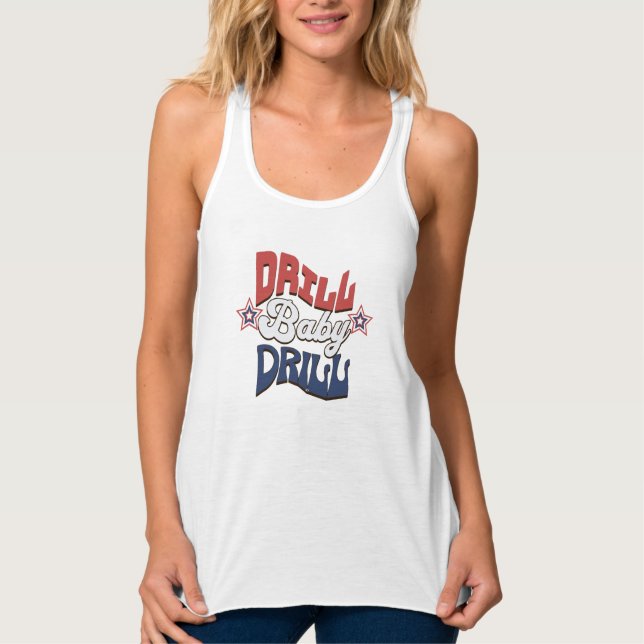 Drill Baby Drill - USA Patriotic American Tank Top (Front)
