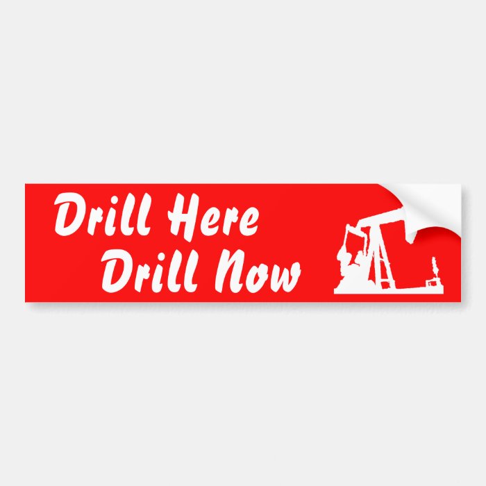 Drill Here Drill Now Bumper Sticke  Red Bumper Sticker