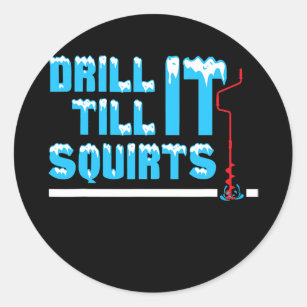 Drill It And Catch It Funny Ice Fishing  Classic Round Sticker