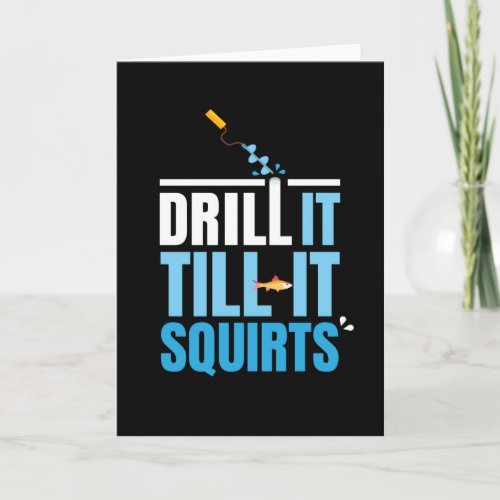 Drill IT Till IT Ice Fishing Fisherman Card