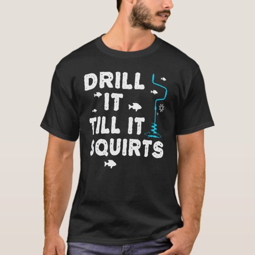 Drill It Till It Squirts Classic T_Shirt
