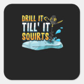 Drill It Till It Squirts Funny Ice Fishing Gift Drill Auger - Ice Fishing  Funny - Sticker