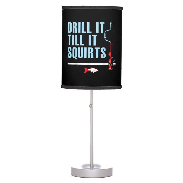 Drill It Till It Squirts Ice Fishing Drill Auger Table Lamp (Front)