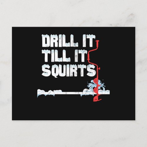 Drill It Till It Squirts Print Ice Fishing Tees Postcard