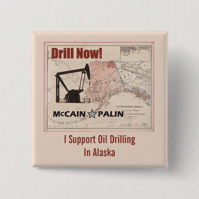 Drill Now! I Support Oil Drilling In Alaska Pinback Button (Front)