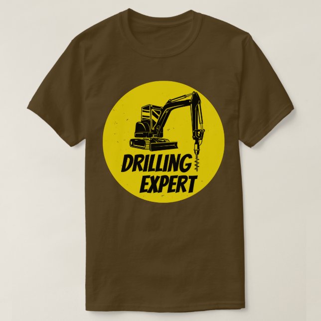 Drilling Expert Drilling Machine Construction Site T-Shirt (Design Front)