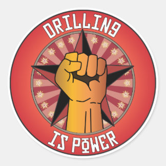 Drilling Is Power Classic Round Sticker