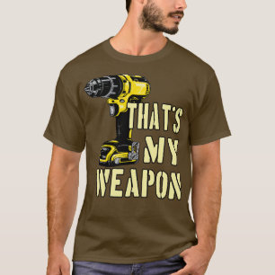 Drilling Machine Craftsman Weapon T-Shirt