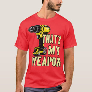 Drilling Machine Craftsman Weapon  T-Shirt