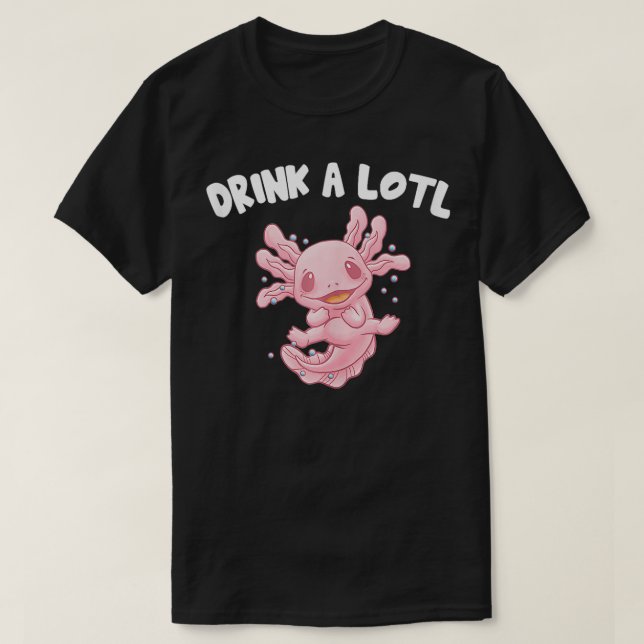 Drink A Lotl Funny Axolotl Humor Salamander Amphib T-Shirt (Design Front)