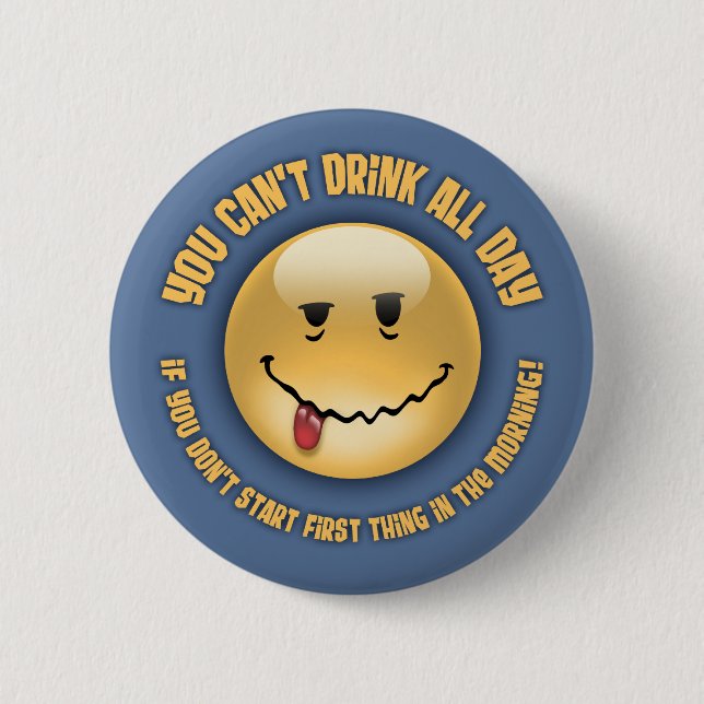 Drink All Day Pinback Button (Front)