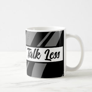Drink And Talk Less Funny Coffee Mug