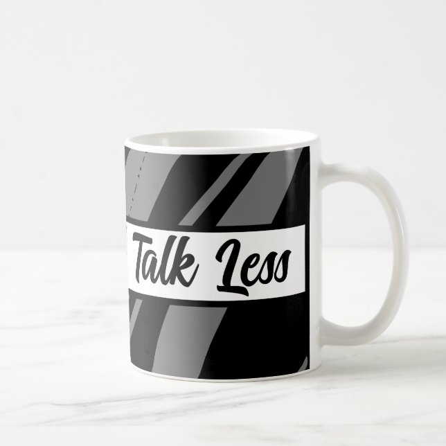 Drink And Talk Less Funny Coffee Mug (Right)