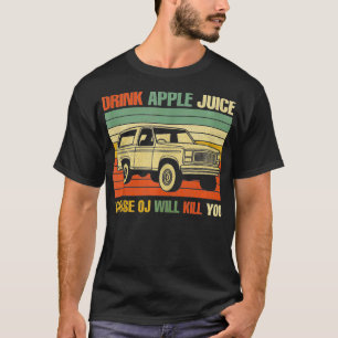 Drink Apple Juice Because OJ Will Kill You Vintage T-Shirt